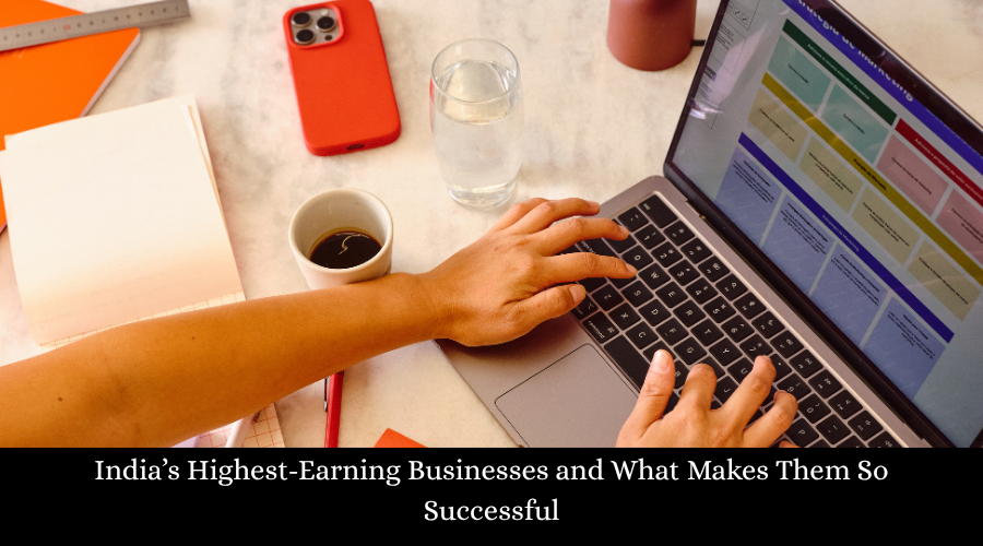ndia’s Highest-Earning Businesses and What Makes Them So Successful